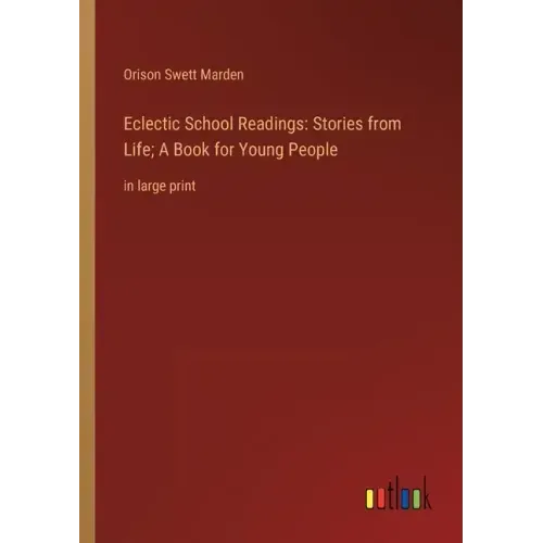 Eclectic School Readings: Stories from Life; A Book for Young People: in large print