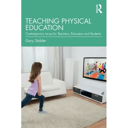 Teaching Physical Education: Contemporary Issues for Teachers, Educators and Students
