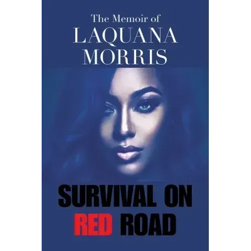 The Memoir of Laquana Morris: Survival on Red Road