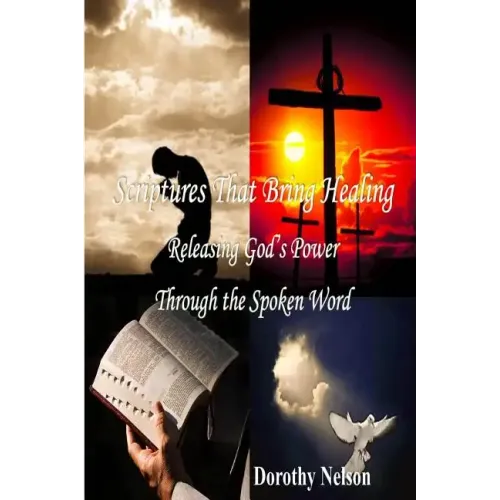 Scriptures That Bring Healing: Releasing God's Power Through the Spoken Word