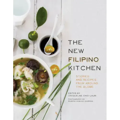 The New Filipino Kitchen: Stories and Recipes from Around the Globe