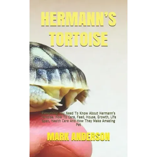 Hermann's Tortoise: Everything You Need To Know About Hermann's Tortoise. How To Care, Feed, House, Growth, Life Span, Health Care And How