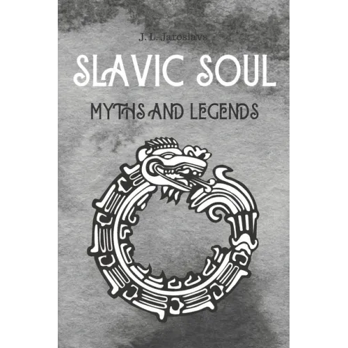 Slavic Soul Myths and Legends: Mythology Fairy Tales Paganism Applications Devil's Demons Monsters Witchcraft Polish Legends Creatures