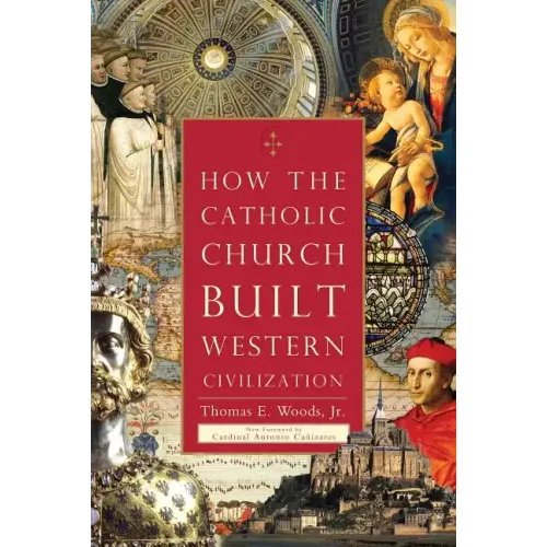 How the Catholic Church Built Western Civilization