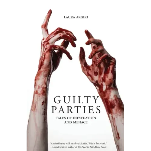 Guilty Parties: Tales of Infatuation and Menace