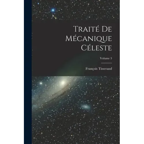 Traité De Mécanique Céleste; Volume 3