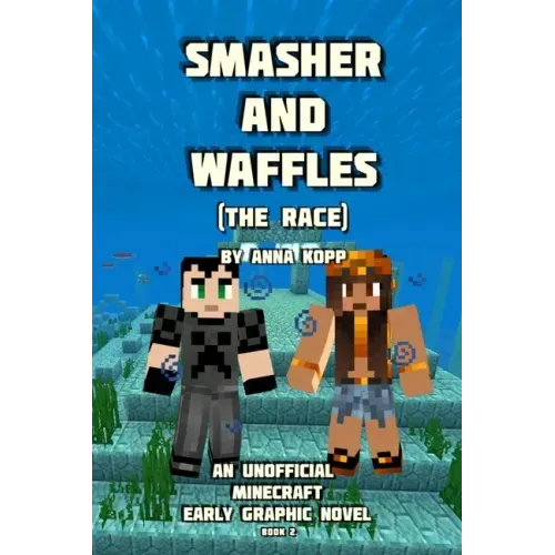 Smasher and Waffles: The Race: An Unofficial Minecraft Early Graphic Novel