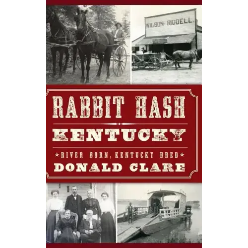 Rabbit Hash, KY: River Born, Kentucky Bred