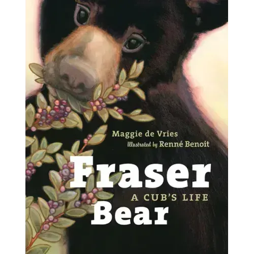 Fraser Bear: A Cub's Life