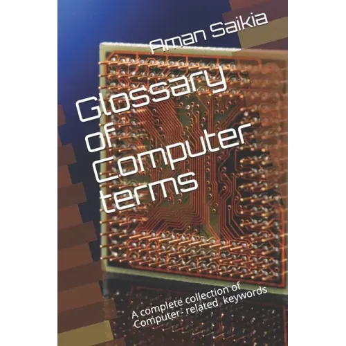 Glossary of Computer terms: A complete set of Computer-related Abbreviations