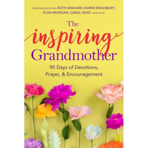 The Inspiring Grandmother: 90 Days of Devotions, Prayer & Encouragement