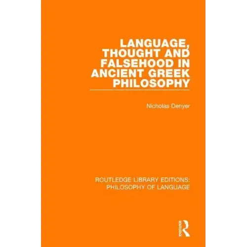 Language, Thought and Falsehood in Ancient Greek Philosophy