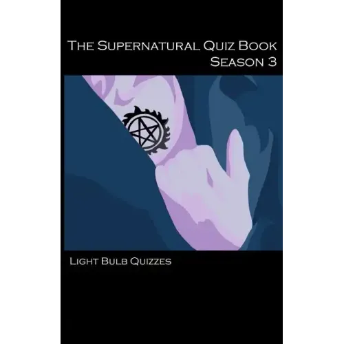 The Supernatural Quiz Book Season 3: 500 Questions and Answers on Supernatural Season 3