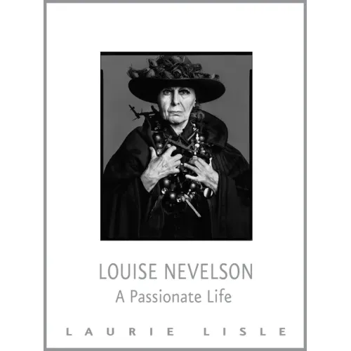 Louise Nevelson: A Passionate Life