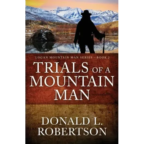 Trials of a Mountain Man: Logan Mountain Man Western Series - Book 2