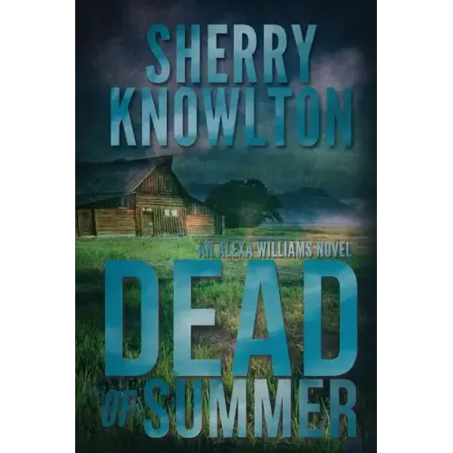 Dead of Summer: An Alexa Williams Novel