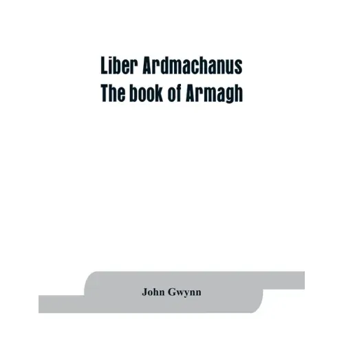 Liber Ardmachanus: the book of Armagh