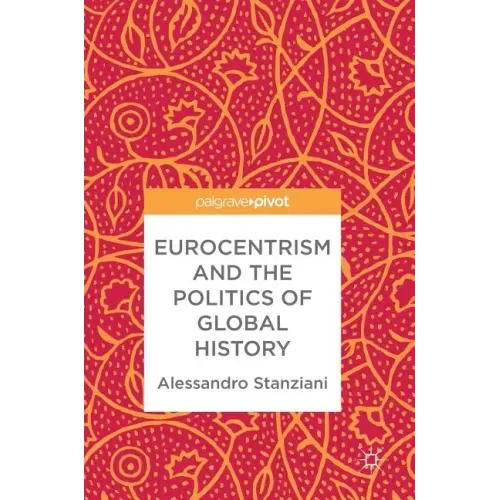 Eurocentrism and the Politics of Global History