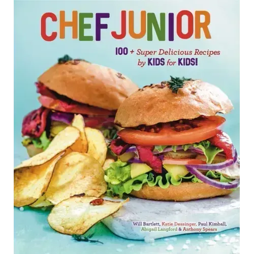 Chef Junior: 100 Super Delicious Recipes by Kids for Kids! a Kids Cookbook