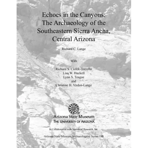 Echoes in the Canyons: The Archaeology of the Southeastern Sierra Ancha, Central Arizona [With CDROM]