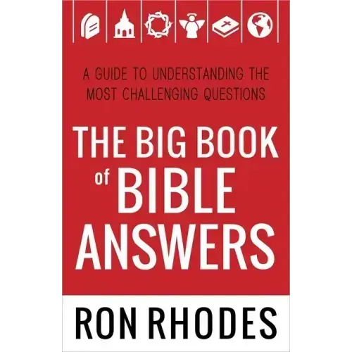 The Big Book of Bible Answers: A Guide to Understanding the Most Challenging Questions