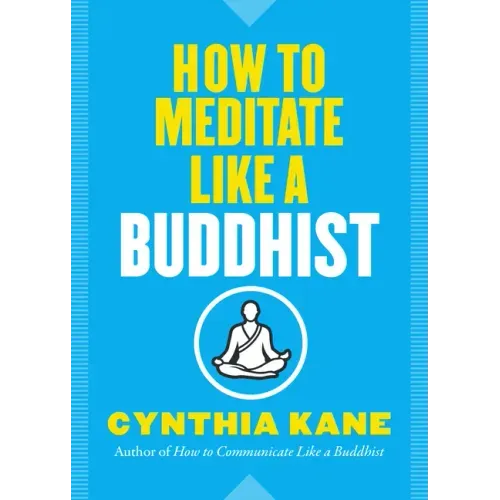 How to Meditate Like a Buddhist