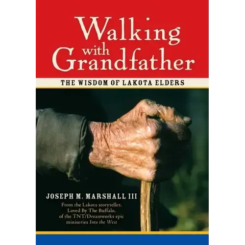Walking with Grandfather: The Wisdom of Lakota Elders [With CD] [With CD]