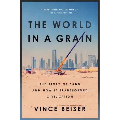 The World in a Grain: The Story of Sand and How It Transformed Civilization