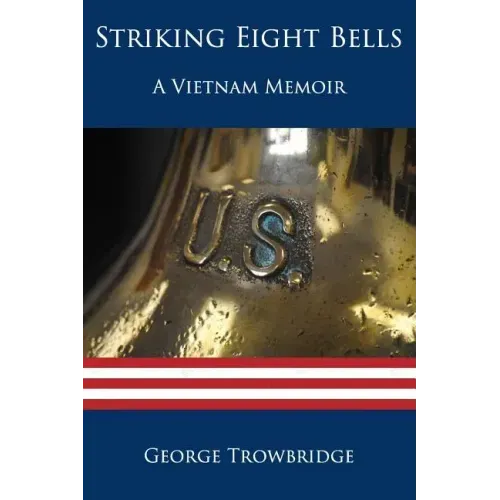 Striking Eight Bells: A Vietnam Memoir