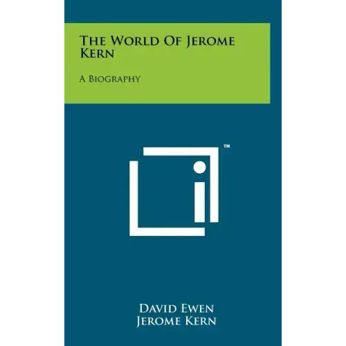 The World of Jerome Kern: A Biography