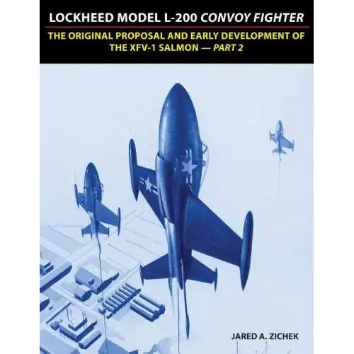 Lockheed Model L-200 Convoy Fighter: The Original Proposal and Early Development of the XFV-1 Salmon - Part 2