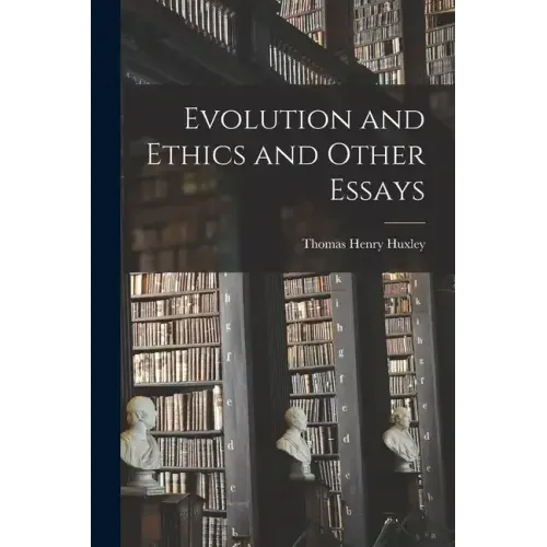 Evolution and Ethics and Other Essays