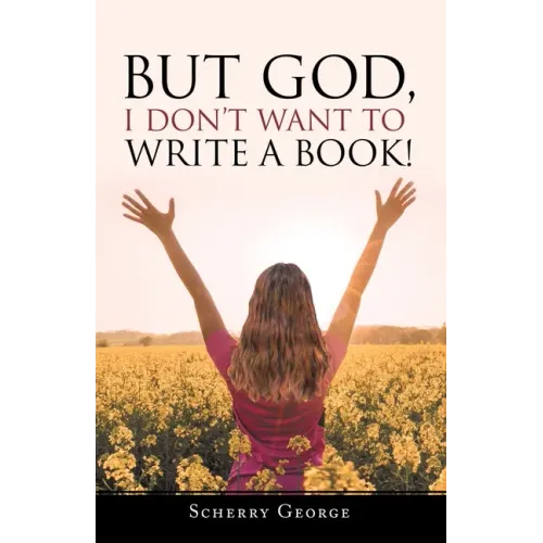 But God, I Don't Want to Write a Book!