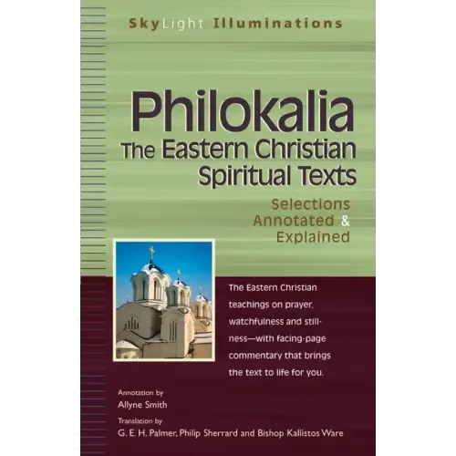 Philokalia--The Eastern Christian Spiritual Texts: Selections Annotated & Explained