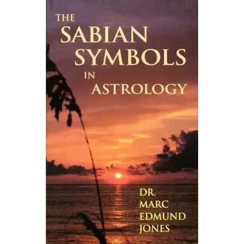 The Sabian Symbols in Astrology: Illustrated by 1000 Horoscopes of Well Known People