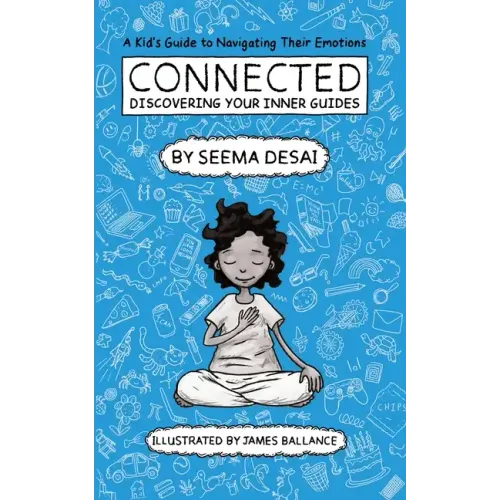 Connected: Discovering Your Inner Guides: A Kid's Guide to Navigating Their Emotions