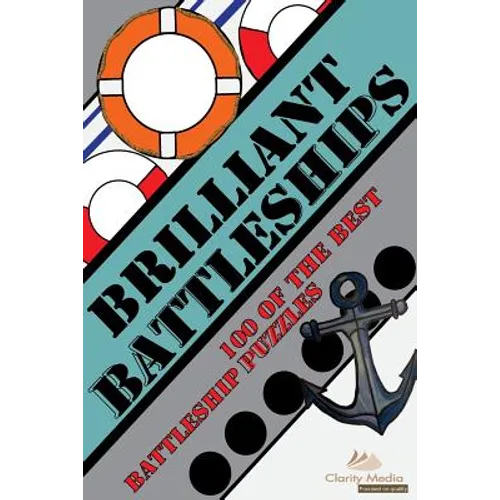 Brilliant Battleships: 100 of the best battleship puzzles