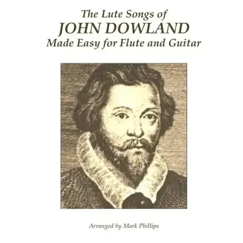 The Lute Songs of John Dowland Made Easy for Flute and Guitar
