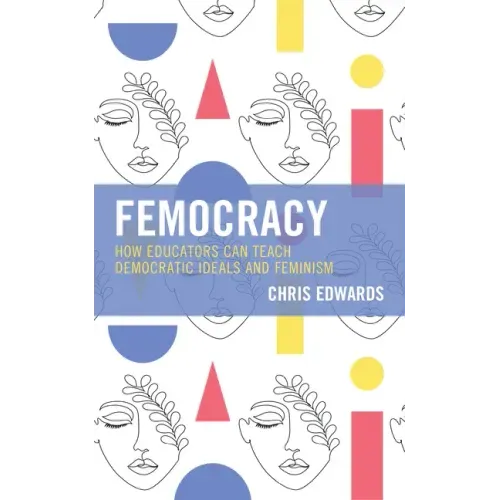 Femocracy: How Educators Can Teach Democratic Ideals and Feminism