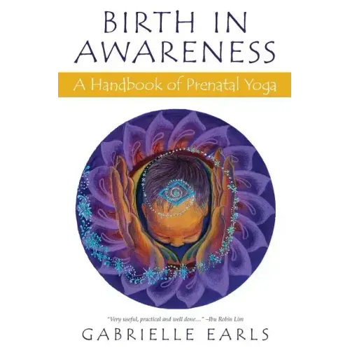 Birth in Awareness: A handbook of prenatal yoga