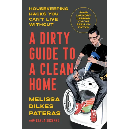 A Dirty Guide to a Clean Home: Housekeeping Hacks You Can't Live Without