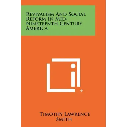 Revivalism and Social Reform in Mid-Nineteenth Century America