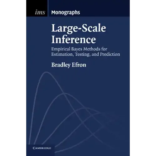 Large-Scale Inference: Empirical Bayes Methods for Estimation, Testing, and Prediction
