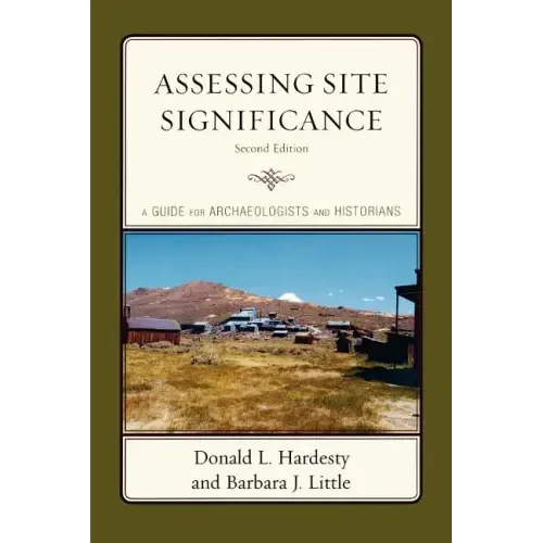Assessing Site Significance: A Guide for Archaeologists and Historians