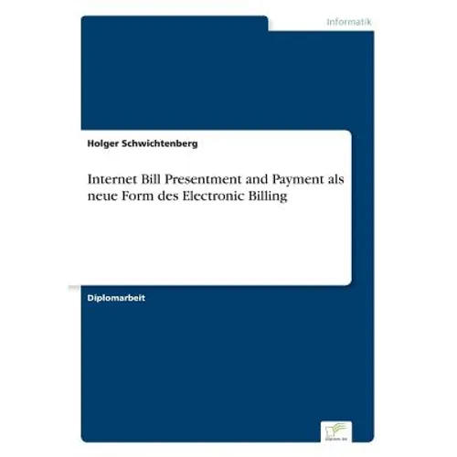 Internet Bill Presentment and Payment als neue Form des Electronic Billing
