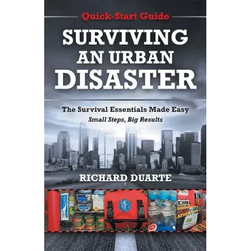 Surviving An Urban Disaster: Quick-Start Survival Guide