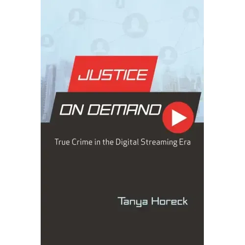 Justice on Demand: True Crime in the Digital Streaming Era
