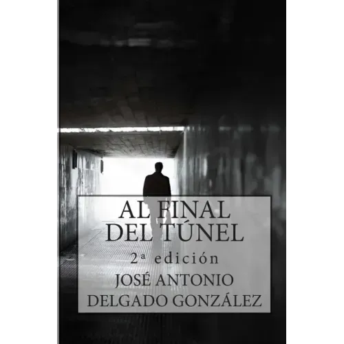 Al Final del Túnel: Una historia sobre el despertar del Alma