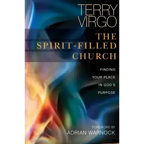 The Spirit-Filled Church: Finding Your Place in God's Purpose