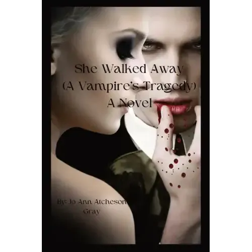 She Walked Away: (A Vampire's Tragedy) A Novel